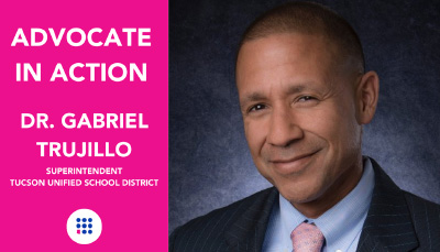 Advocate in Action, Dr. Gabriel Trujillo, Superintendent, Ƶapp Unified School District.